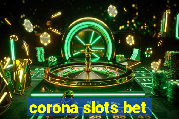 corona slots bet